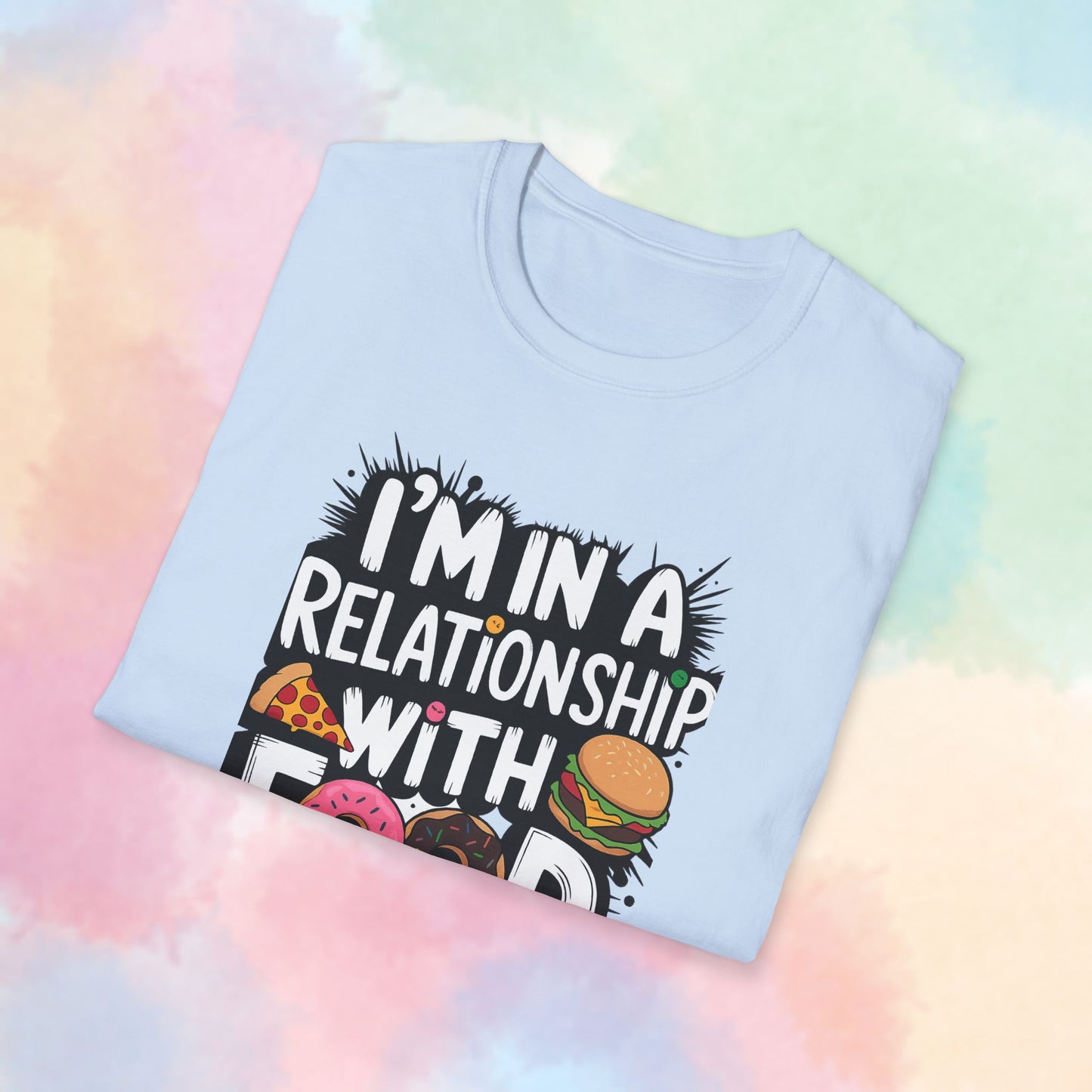 I'm in a Relationship with Food Graphic T-Shirt
