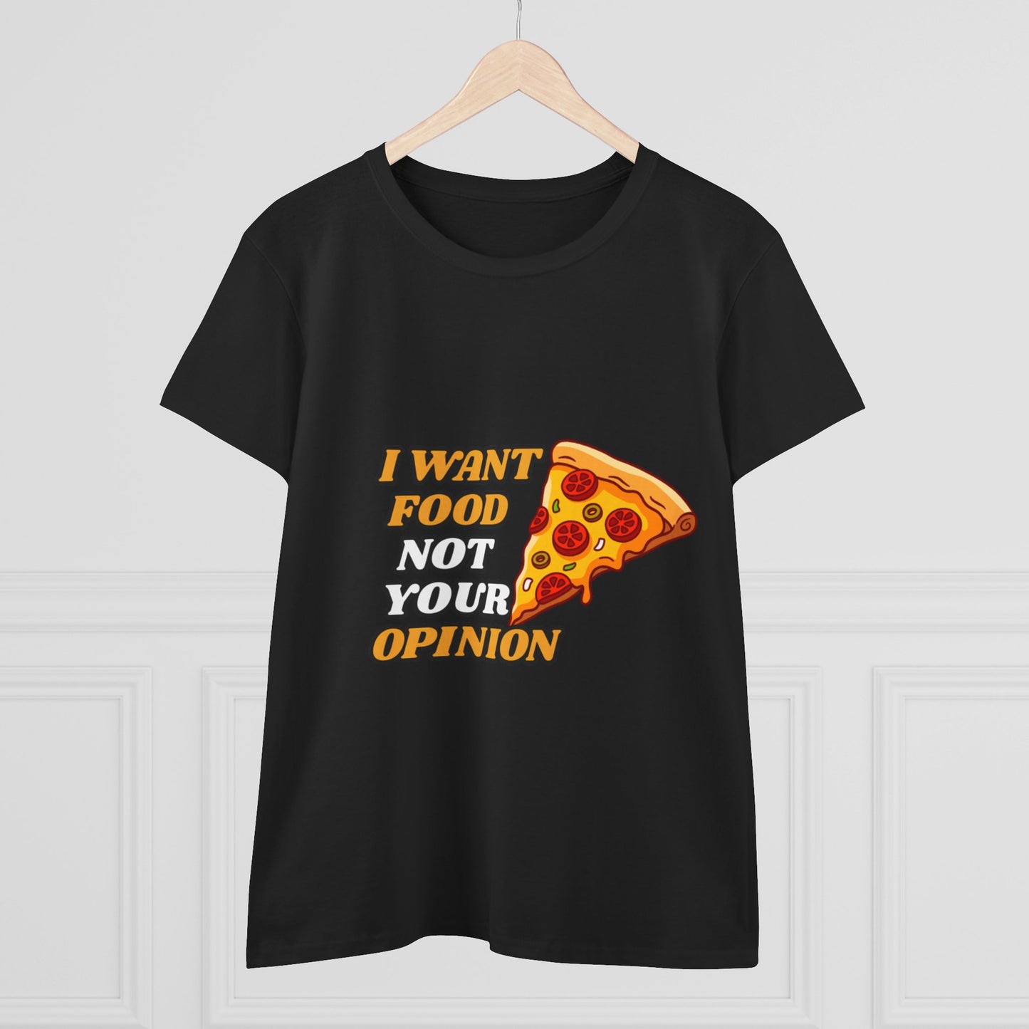 I Want Food Not Your opinion | Funny Graphic tee✨🍕