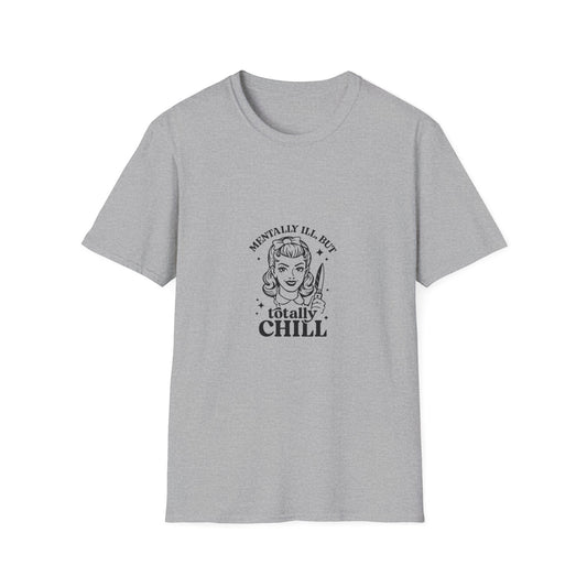 Mentally Ill But Totally Chill” Graphic T-Shirt – Aesthetic Streetwear Tee