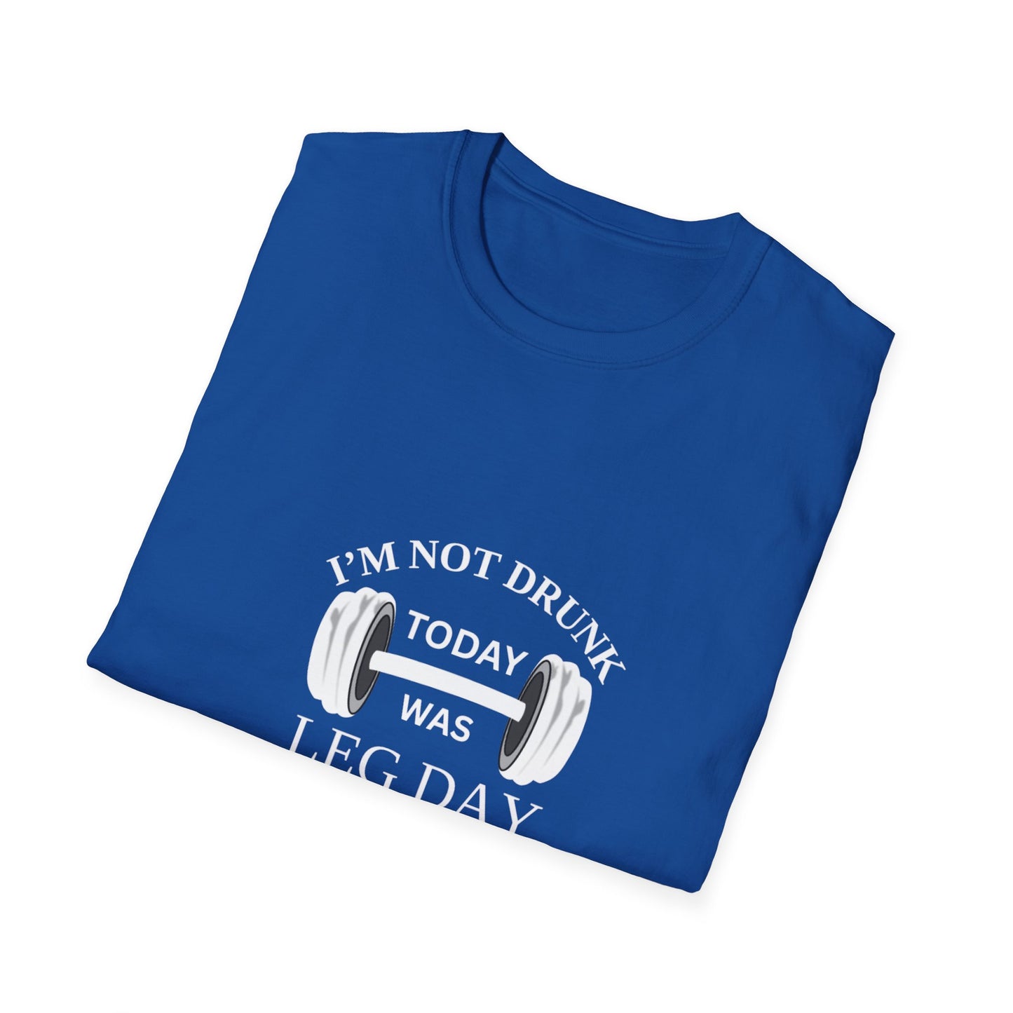 I’m Not Drunk, It Was Leg Day” Gym T-Shirt – Fitness Humor Tee